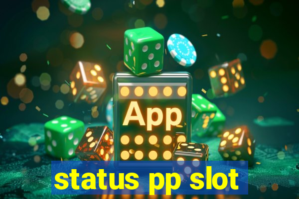 status pp slot